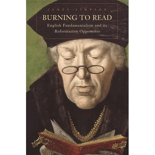 Burning to Read: English Fundamentalism and Its Reformation Opponents - Paperback