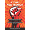 A Toxic New Religion: Understanding the Postmodern, Neo-Marxist Faith that Seeks to Destroy the Judeo-Christian Culture of the West - Paperback