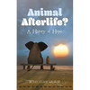 Animal Afterlife?: A History of Hope - Hardcover