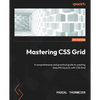 Mastering CSS Grid: A comprehensive and practical guide to creating beautiful layouts with CSS Grid - Paperback