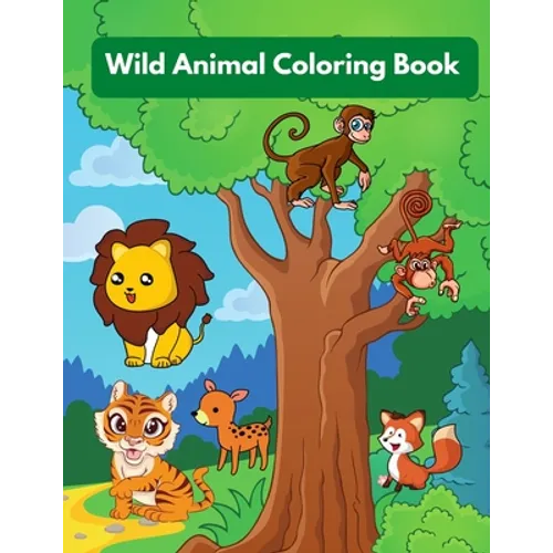 Wild Animal Coloring Book: Perfect for kids ages 4- 8, (8.5"x11") over 90 Pages (Kids Coloring Book) - Paperback