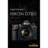 Mastering the Nikon D780 - Paperback