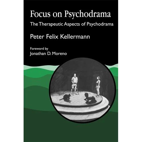 Focus on Psychodrama: The Therapeutic Aspects of Psychodrama - Paperback