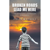 Broken Roads Lead Me Here - Paperback
