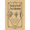 Sacred Actions: Living the Wheel of the Year Through Earth-Centered Sustainable Practices - Paperback