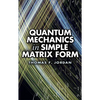 Quantum Mechanics in Simple Matrix Form - Paperback