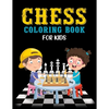 Chess Coloring Book for Kids: Classic Chess Pieces Coloring Activity Book for Adults Teens Boys Girls Baby Children Relaxation - Paperback