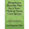 Progressive Business Plan for a Non-Medical Home Care Service: A Detailed Fill-in-the-Blank Template for Smart Entrepreneurs - Paperback