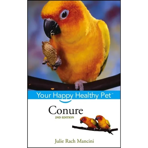 Conure: Your Happy Healthy Pet - Hardcover