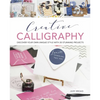 Creative Calligraphy: Discover Your Own Unique Style with 20 Stunning Projects - Paperback