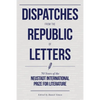 Dispatches from the Republic of Letters: 50 Years of the Neustadt International Prize for Literature - Hardcover