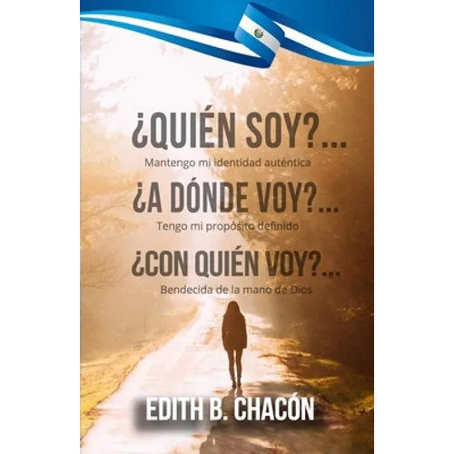 ¿Quién Soy? ¿Quién Soy? ¿A Dónde Voy? ¿Con Quién Voy? ¿A Dónde Voy? ¿Con Quién Voy?: Mantengo mi identidad auténtica, tengo mi propósito definido, ben - Paperback