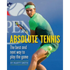 Absolute Tennis: The Best and Next Way to Play the Game - Paperback