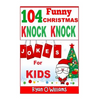 104 Funny Christmas Knock Knock Jokes for Kids: Best knock knock jokes Series 3 - Paperback