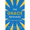 The Grace Message: Is the Gospel Really This Good? - Paperback