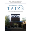A Community Called Taize: A Story of Prayer, Worship and Reconciliation - Paperback