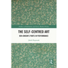 The Self-Centred Art: Ben Jonson's Parts in Performance - Paperback