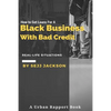 How To Get Loans For A Black Business With Bad Credit: Learn Alternative Channels To Get Funding - Paperback