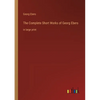The Complete Short Works of Georg Ebers: in large print - Paperback