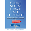 You're Not as Crazy as I Thought (But You're Still Wrong): Conversations between a Die-Hard Liberal and a Devoted Conservative - Hardcover