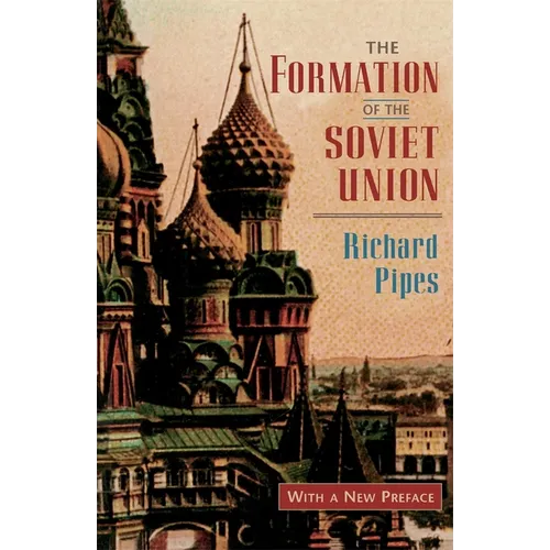 The Formation of the Soviet Union: Communism and Nationalism, 1917-1923, Revised Edition - Paperback
