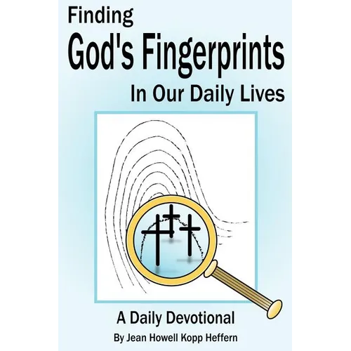 Finding God's Fingerprints in our Daily Lives: A Daily Devotional - Paperback