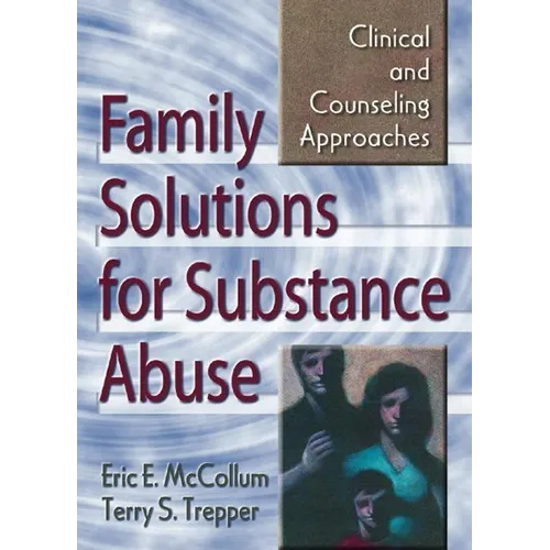Family Solutions for Substance Abuse: Clinical and Counseling Approaches - Paperback