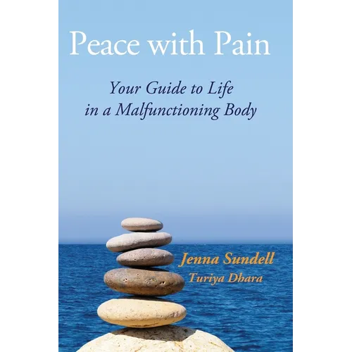 Peace with Pain: Your Guide to Life in a Malfunctioning Body - Paperback