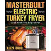 Masterbuilt Electric Turkey Fryer Cookbook for Beginners: Amazingly Easy Recipes to Fry Turkey, Boil Seafood, Steam Vegetables, and More - Paperback