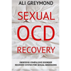 Sexual OCD Recovery: Obsessive - Compulsive Disorder Recovery System For Sexual Obsessions - Paperback