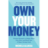 Own Your Money: Practical Strategies to Budget Better, Earn More, and Reach Your 6-Figure Savings Goals - Paperback