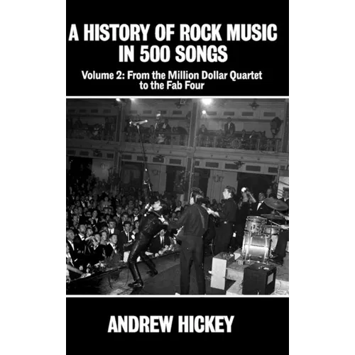 A History of Rock Music in 500 Songs Vol 2: From the Million Dollar Quartet to the Fab Four - Hardcover