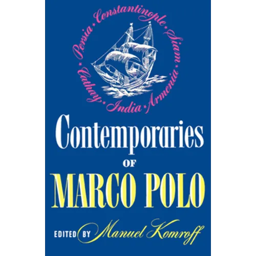 Contemporaries of Marco Polo: Consisting of the Travel Records to the Eastern Parts of the World of William Rubruck [1253-1255]; The Journey of John - Paperback