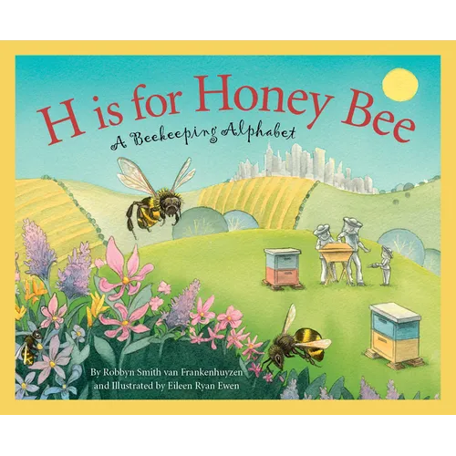 H Is for Honey Bee: A Beekeeping Alphabet - Hardcover