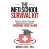 The Med School Survival Kit: How to Breeze Through Med School While Crushing Your Exams - Paperback