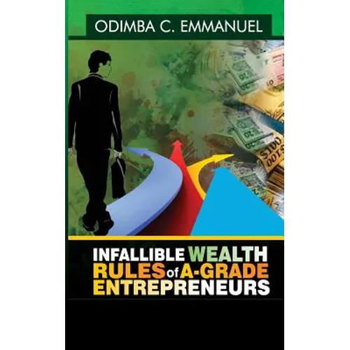 Infallible Wealth Rules of A-Grade Entrepreneurs - Paperback