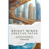 Bright Minds, Creative Paths: Visual Learning for Neurodivergent Homeschoolers - Paperback