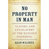 No Property in Man: Slavery and Antislavery at the Nation's Founding, with a New Preface - Paperback