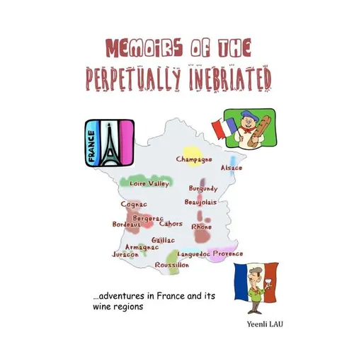 Memoirs of the Perpetually Inebriated: Adventures in France and its Wine Regions - Paperback