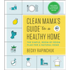 Clean Mama's Guide to a Healthy Home: The Simple, Room-By-Room Plan for a Natural Home - Paperback