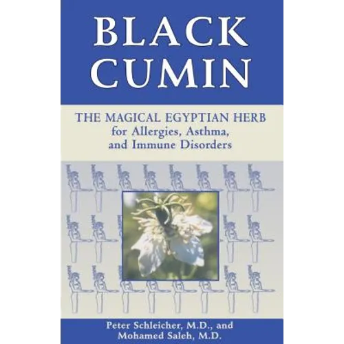 Black Cumin: The Magical Egyptian Herb for Allergies, Asthma, Skin Conditions, and Immune Disorders - Paperback