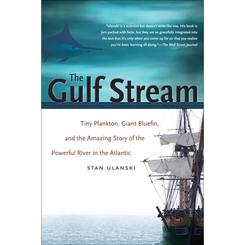 The Gulf Stream: Tiny Plankton, Giant Bluefin, and the Amazing Story of the Powerful River in the Atlantic - Paperback