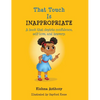 That Touch is Inappropriate: A book that depicts confidence, self-love, and bravery - Hardcover