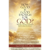 How Good Is Good Enough for God?: What the 7 Churches in Revelation Teach Us About Our Salvation - Paperback