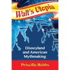 Walt's Utopia: Disneyland and American Mythmaking - Paperback