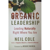 Organic Leadership: Leading Naturally Right Where You Are - Paperback