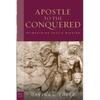 Apostle to the Conquered, Paperback Edition: Reimagining Paul's Mission - Paperback