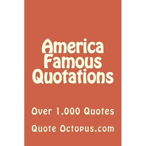 America Famous Quotations: Over 1,000 Quotes - Paperback