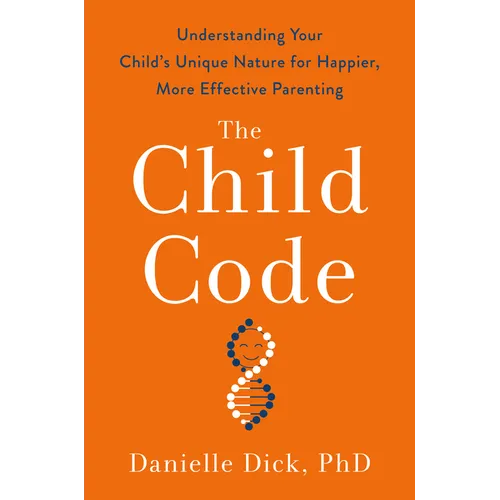 The Child Code: Understanding Your Child's Unique Nature for Happier, More Effective Parenting - Hardcover