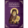 On the Divine Liturgy and Worthy and Unworthy Communion By Elder Cleopas the Romanian - Paperback